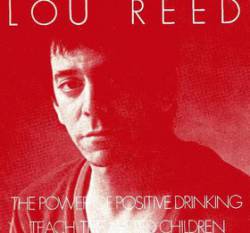 Lou Reed : The Power of Positive Drinking